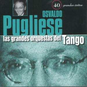 Album Osvaldo Pugliese: Las Grandes   Orquestas Del Tango