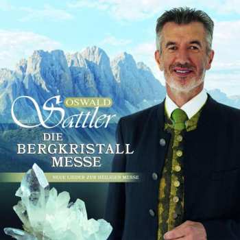 Album Oswald Sattler: Die Bergkristall-messe