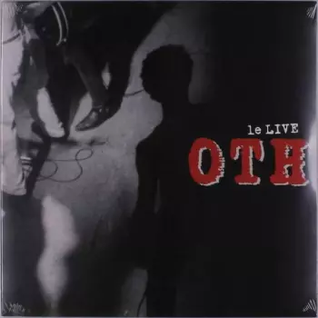 O.T.H.: Le Live