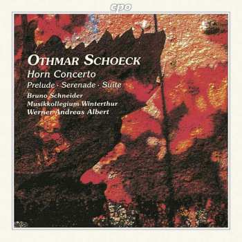 Album Othmar Schoeck: Horn Concerto • Prelude • Serenade • Suite