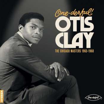 Album Otis Clay: One-derful! Otis Clay: The Chiacgo Masters 1965 - 1968