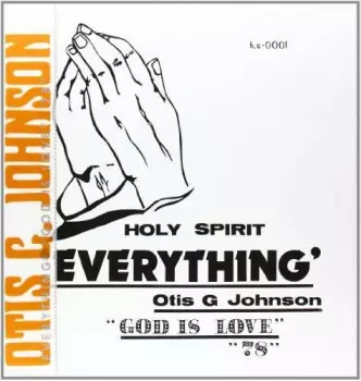 Otis G. Johnson: Everything - God Is Love 78