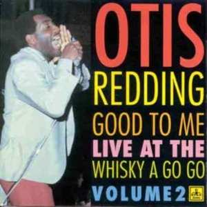 Album Otis Redding: Good To Me - Live At The Whisky A Go Go - Volume 2