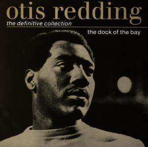 Otis Redding: The Dock Of The Bay - The Definitive Collection
