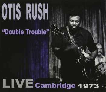 Album Otis Rush: "Double Trouble" - Live Cambridge 1973