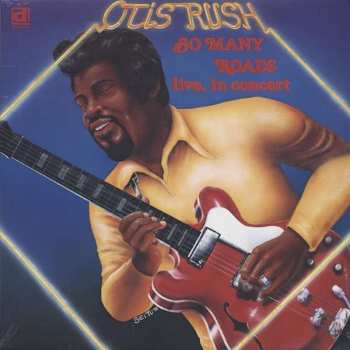 Album Otis Rush: So Many Roads (Live In Concert)