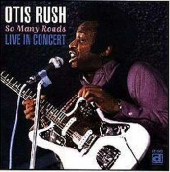 CD Otis Rush: So Many Roads (Live In Concert) 316896