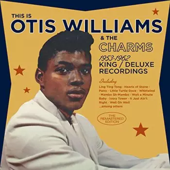 This Is Otis Williams & The Charms, The 1953-1962 King / Deluxe Recordings