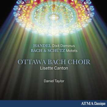 Album Ottawa Bach Choir: Handel: Dixit Dominus & Bach & Schütz: Motets