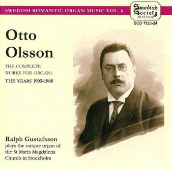 Otto Olsson: The Complete Works For Organ: The Years 1903-1908