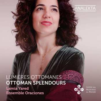 Album Ottoman Splendours / Various: Lamia Yared - Lumieres Ottomanes / Ottoman Splendours