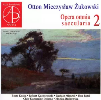 Otton Mieczyslaw Zukowski: Opera Omnia Saecularia Vol.2