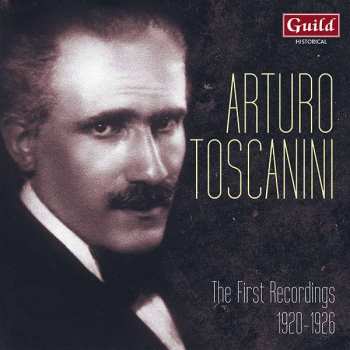 Album Ottorino Respighi: Arturo Toscanini - The First Recordings 1920-1926