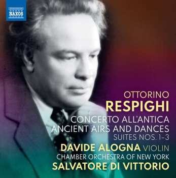 Album Ottorino Respighi: Concerto All'Antica • Ancient Airs And Dances