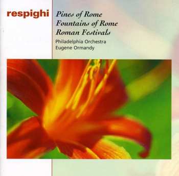 Album Ottorino Respighi: The Pines Of Rome / The Fountains Of Rome / Roman Festivals
