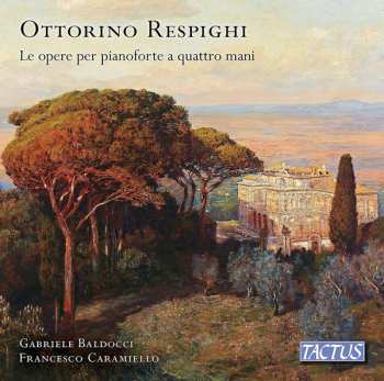 Album Ottorino Respighi: Le Opera Per Pianoforte A Quattro Mani