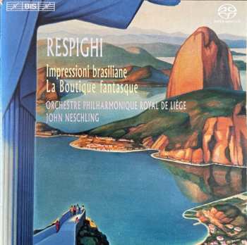 Album Ottorino Respighi: Impressioni Brasiliane; La Boutique Fantasque