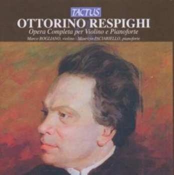 Ottorino Respighi: Opera Completa Per Violino E Pianoforte