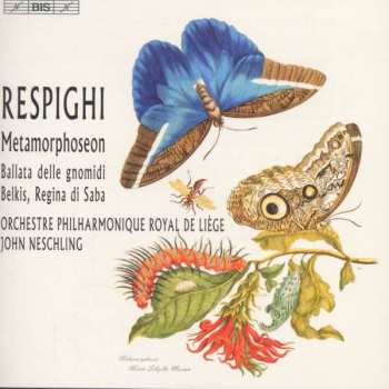 Album Ottorino Respighi: Metamorphoseon / Ballata Delle Gnomidi / Belkis, Regina Di Saba
