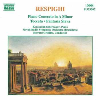 Ottorino Respighi: Piano Concerto In A Minor • Toccata • Fantasia Slava