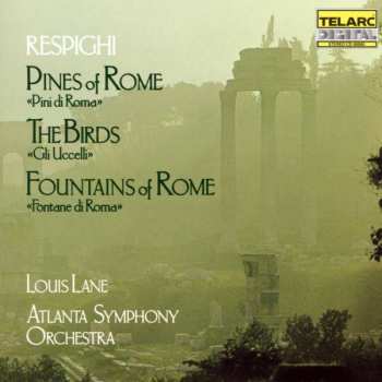 Album Ottorino Respighi: Pines Of Rome • The Birds • Fountains Of Rome