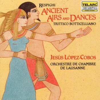 Album Ottorino Respighi: Respighi - Ancient Airs And Dances ; Trittico Botticelliano