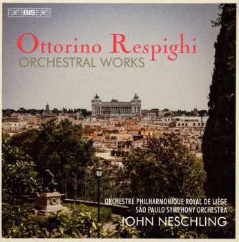 Ottorino Respighi: Sämtliche Orchesterwerke