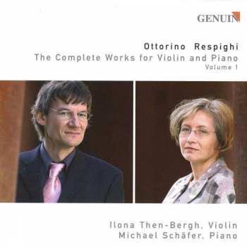 CD Ottorino Respighi: The Complete Works For Violin And Piano Volume 1 446481