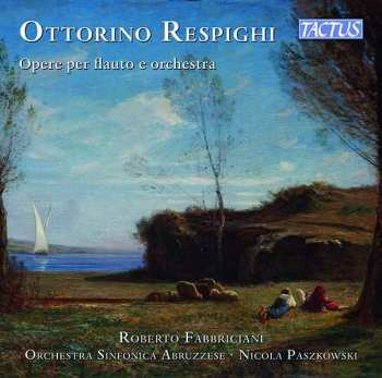 CD Ottorino Respighi: Opere Per Flauto E Orchestra 472923