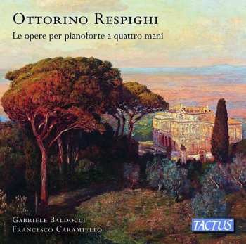 CD Ottorino Respighi: Le Opera Per Pianoforte A Quattro Mani 473323
