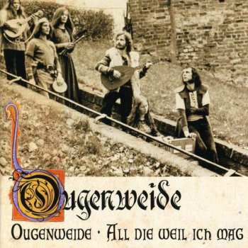 Album Ougenweide: Ougenweide / All Die Weil Ich Mag