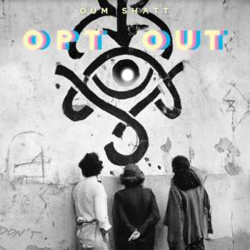 Album Oum Shatt: Opt Out