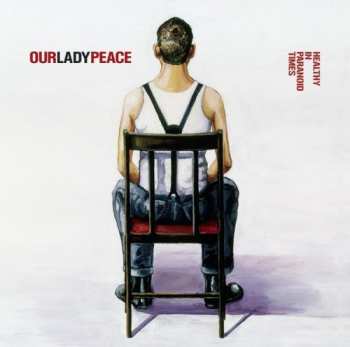 Album Our Lady Peace: Healthy In Paranoid Times