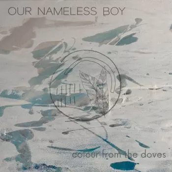 Our Nameless Boy: Colour From The Doves