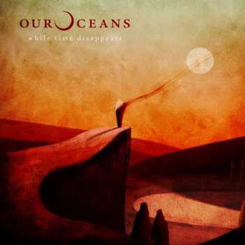 Album Our Oceans: While Time Disappears