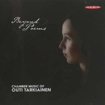 Album Outi Tarkiainen: Beyond Poems: Chamber Music Of Outi Tarkiainen