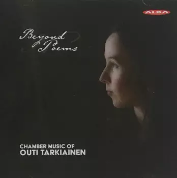 Beyond Poems: Chamber Music Of Outi Tarkiainen