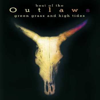 Album Outlaws: Best Of The Outlaws: Green Grass And High Tides