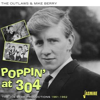 Album Outlaws & Mike Berry: Poppin' At 304 - The Joe Meek Productions 1961-196