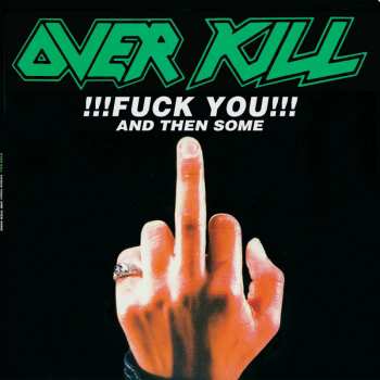 Album Overkill: !!!Fuck You!!!