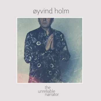 LP/CD/SP Øyvind Holm: The Unreliable Narrator CLR | LTD