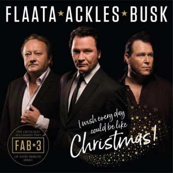 Paal Flaata & Vidar Busk & Stephan Ackle: I Wish Every Day Could Be Like Christmas
