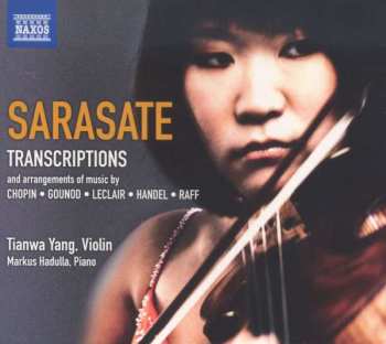 Pablo De Sarasate: Transcriptions And Arrangements Of Music By Chopin • Gounod • Leclair • Handel • Raff
