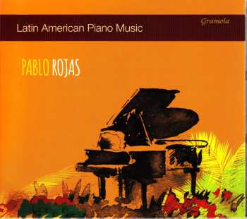 CD Pablo Rojas: Latin American Piano Music 497668