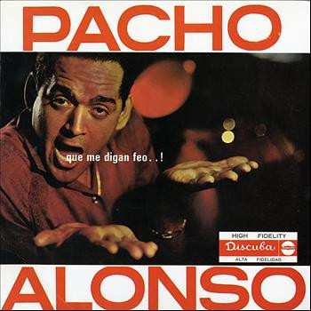 LP Pacho Alonso: Que Me Digan Feo..! 477240
