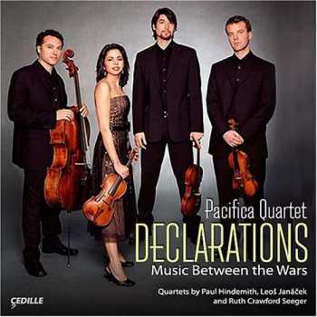 Album Pacifica Quartet: Declarations - Music Between The Wars - Quartets By Paul Hindemith, Leos Janacek And Ruth Crawford Seeger