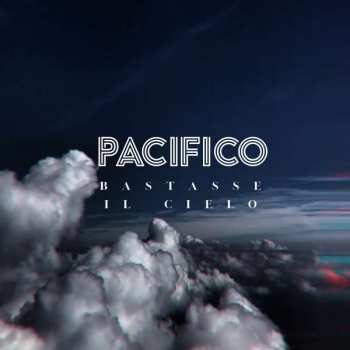 Album Pacifico: Bastasse Il Cielo
