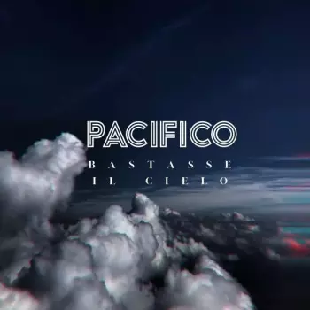 Pacifico: Bastasse Il Cielo