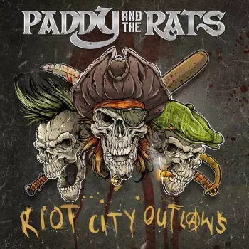 Paddy And The Rats: Riot City Outlaws