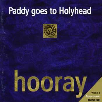 CD Paddy Goes To Holyhead: Hooray 520970